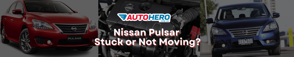 Nissan Pulsar 
Stuck or Not Moving?